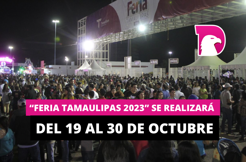  “Feria Tamaulipas 2023” se realizará del 19 al 30 de octubre