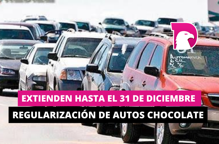  Extienden hasta el 31 de diciembre regularización de autos chocolate