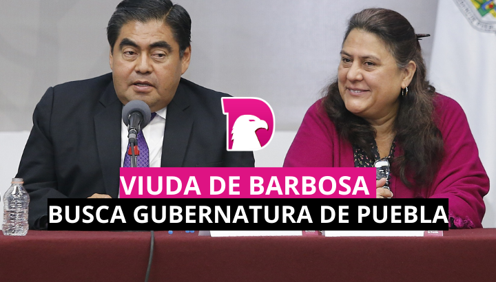  Viuda de Barbosa se destapa para la gubernatura de Puebla