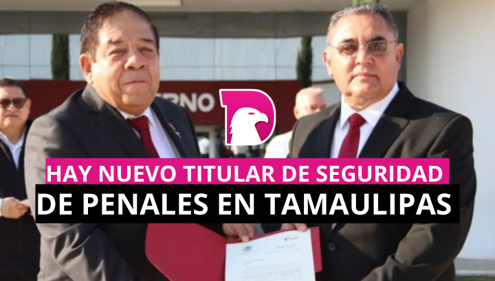  Hay nuevo titular de seguridad de Penales en Tamaulipas