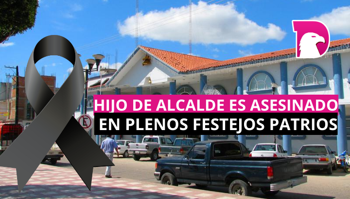  Hijo de alcalde es asesinado en plenos festejos patrios