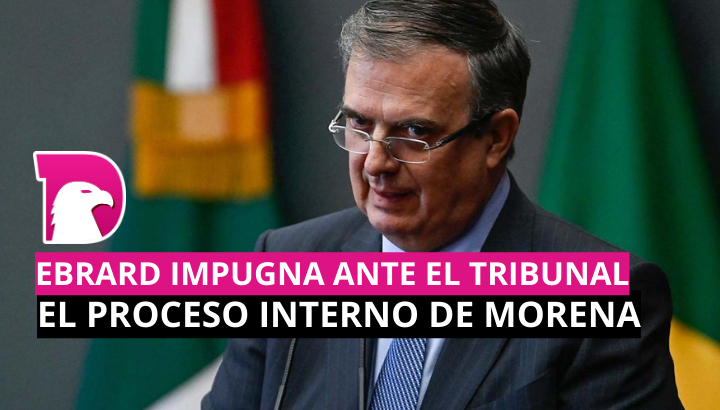  Ebrard impugna ante el tribunal el proceso interno de Morena