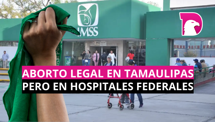  Aborto legal en Tamaulipas, pero en hospitales federales