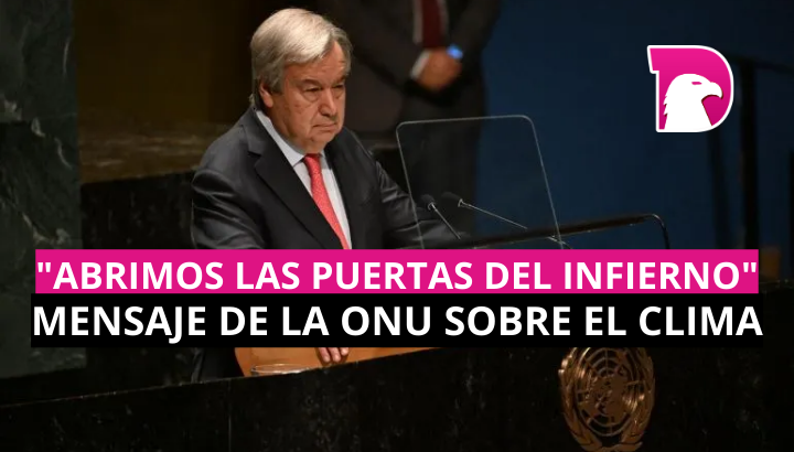  El aterrador mensaje de la ONU sobre el clima: “abrimos las puertas del infierno”