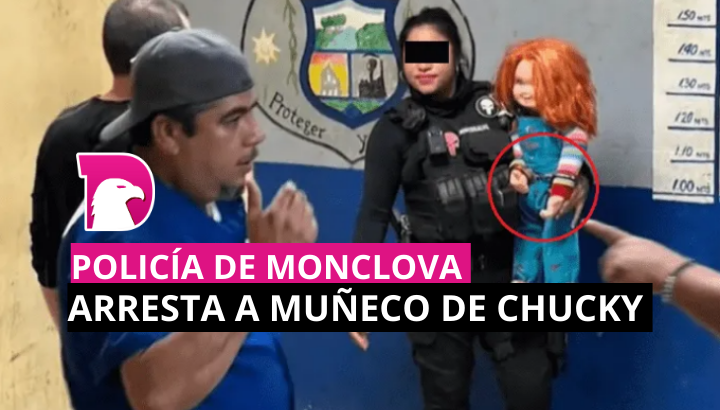  Policía de Monclova arresta a muñeco de Chucky