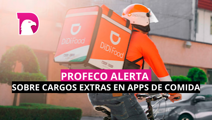  Profeco alerta sobre cargos extras en apps de comida