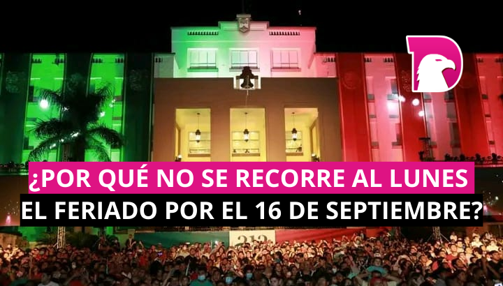  ¿Por qué no se recorre al lunes el feriado por el 16 de septiembre?