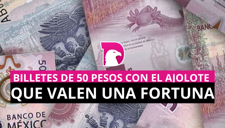  Billetes de 50 pesos con el ajolote que valen una fortuna