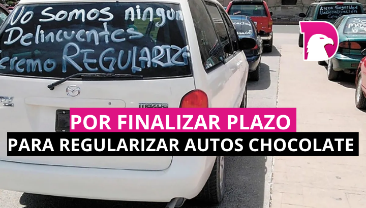  Por finalizar plazo para regularizar autos chocolate