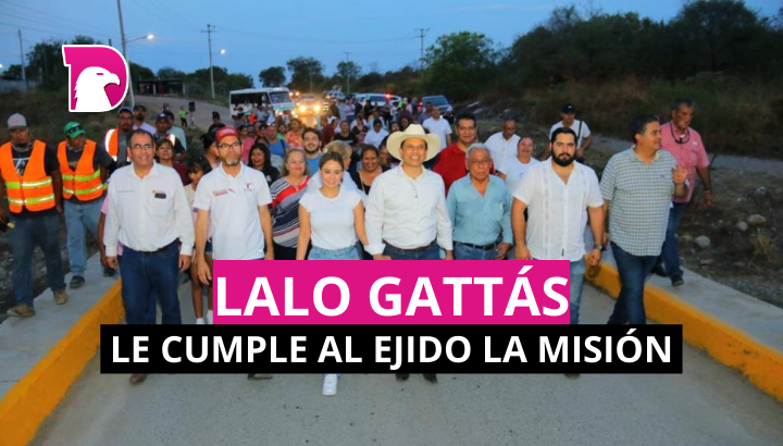  Lalo Gattás le cumple al ejido La Misión