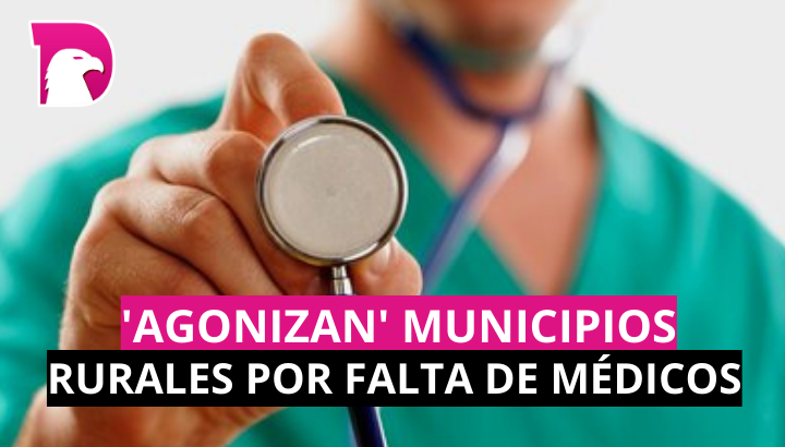  ‘Agonizan’ municipios rurales por falta de médicos: INEGI