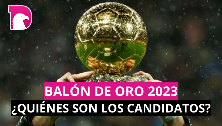  Balón de Oro 2023: ¿Quiénes son los candidatos?