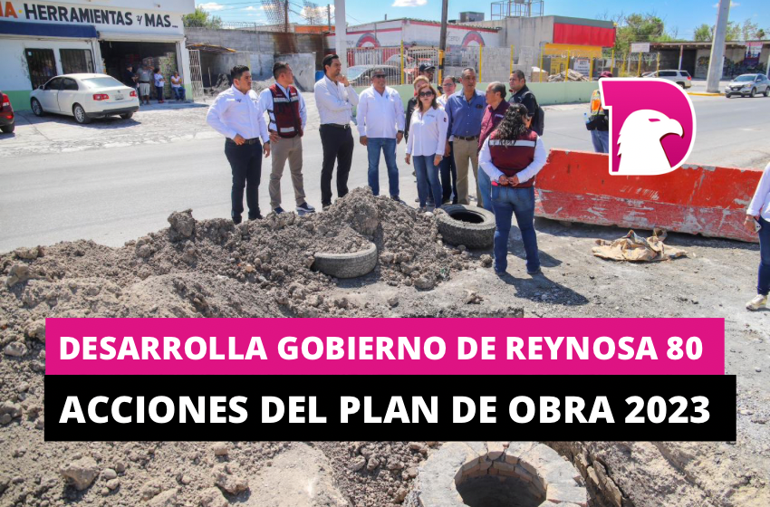  Desarrolla Gobierno de Reynosa 80 acciones del Plan de Obra 2023