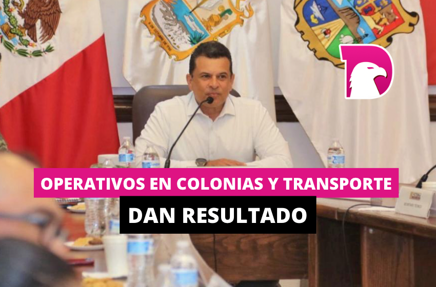  Operativos en colonias y transporte dan resultado