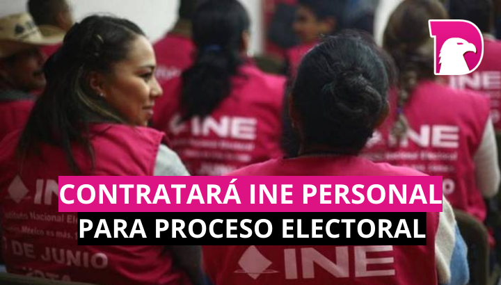  Contratará INE personal para proceso electoral