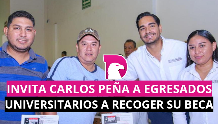  Invita Carlos Peña a egresados universitarios a recoger su beca