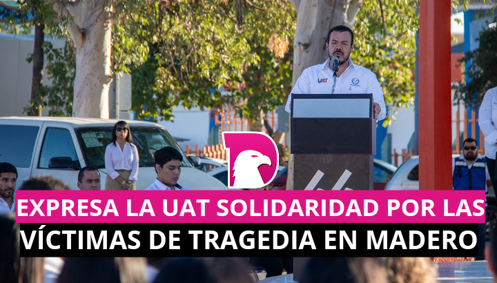  Expresa la UAT solidaridad por las víctimas de la tragedia en Madero