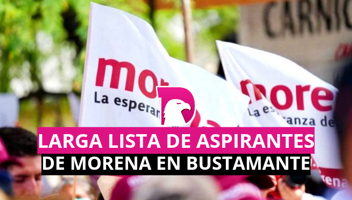  Larga la lista de aspirantes de MORENA en Bustamante