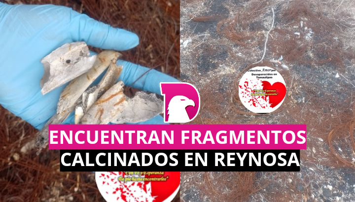  Encuentran fragmentos calcinados en Reynosa
