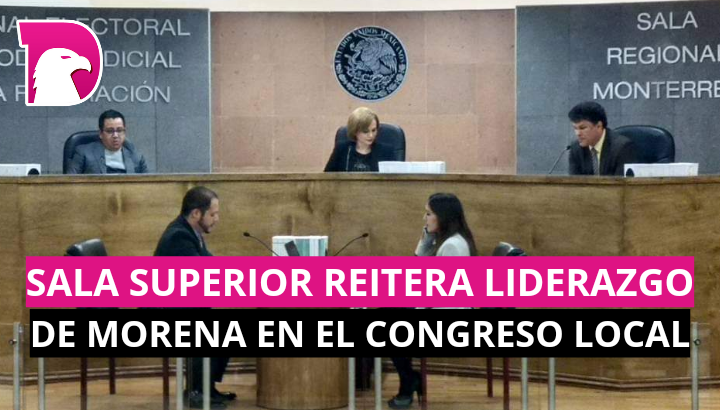  Sala Superior reitera liderazgo de Morena en el Congreso local