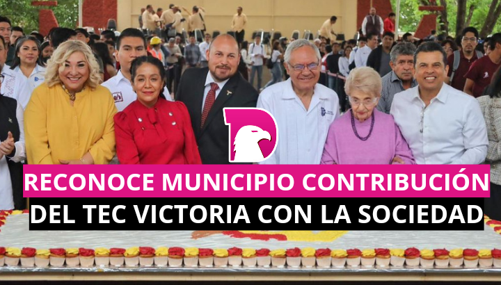  Reconoce Municipio contribución del Tec Victoria con la sociedad