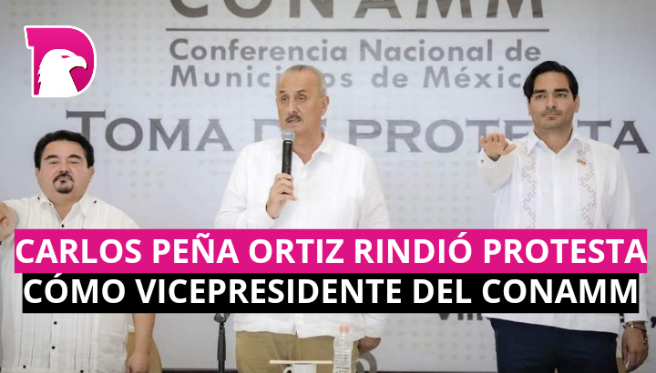  Es Carlos Peña Ortiz Vicepresidente de la Confederación Nacional de Municipios de México