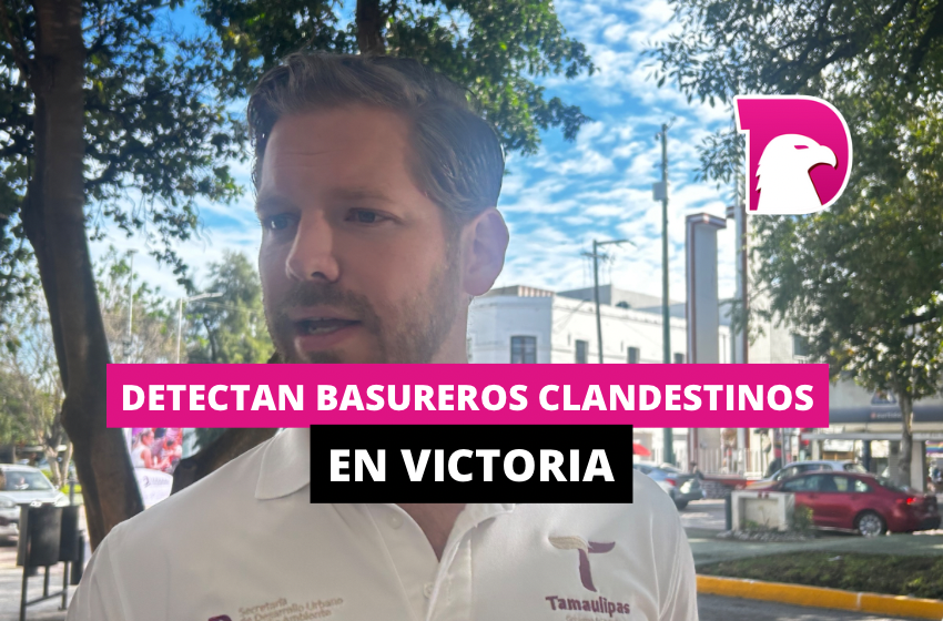  Detectan basureros clandestinos en Victoria