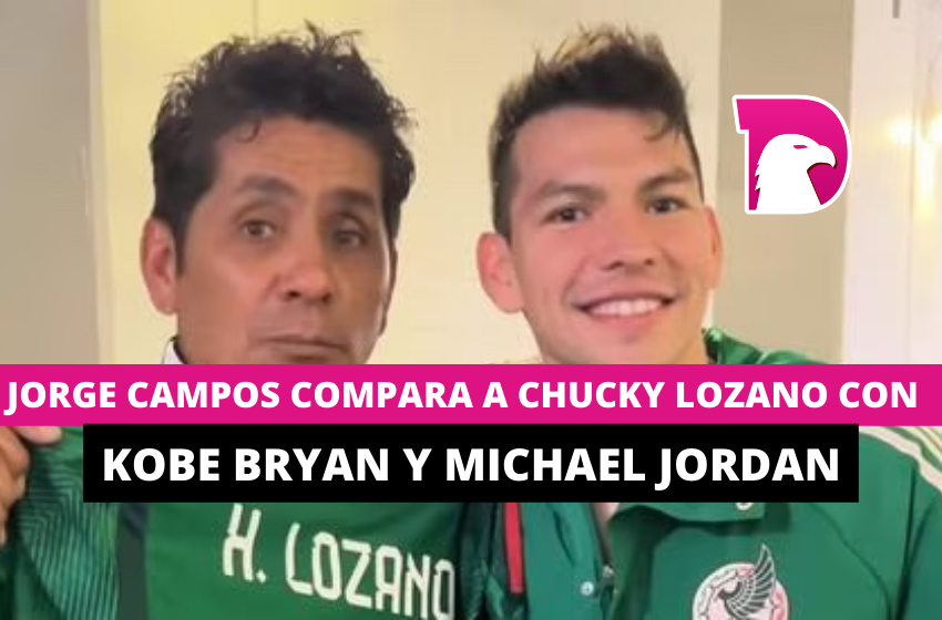  Jorge Campos compara a Chucky Lozano con Kobe Bryan y Michael Jordan