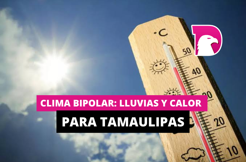  Clima bipolar: lluvias y calor para Tamaulipas