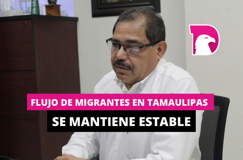  Flujo de migrantes en Tamaulipas se mantiene estable