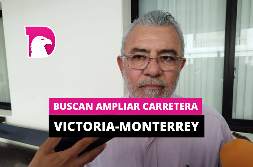 Buscan ampliar carretera Victoria-Monterrey