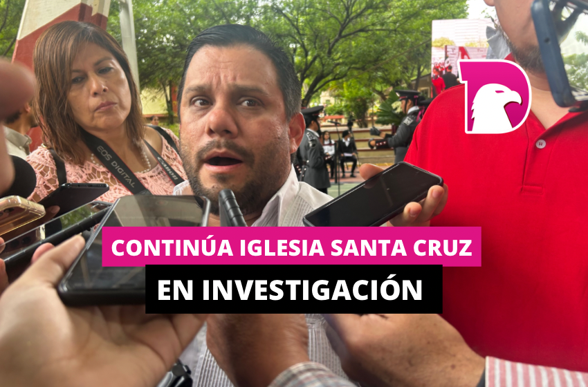  Continua Iglesia Santa Cruz en investigación