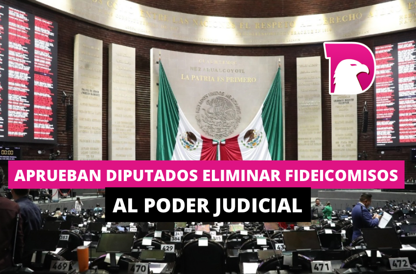  Aprueban diputados eliminar fideicomisos al Poder Judicial