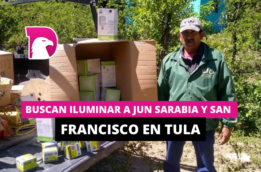  Buscan iluminar a Juan Sarabia y San Francisco en Tula