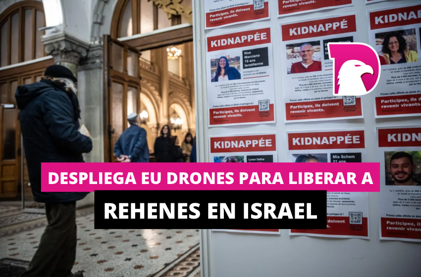  Despliega EU drones para liberar a rehenes en Israel