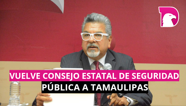  Vuelve el Consejo Estatal de Seguridad Pública a Tamaulipas