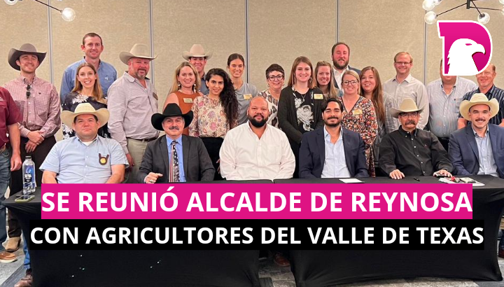 Se reunió el Alcalde de Reynosa con agricultores del Valle de Texas