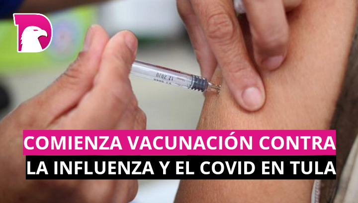  Comienza vacunación contra la Influenza y el Covid en Tula