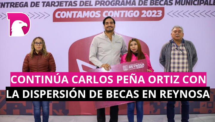  Continúa Carlos Peña Ortiz con la dispersión de Becas en Reynosa