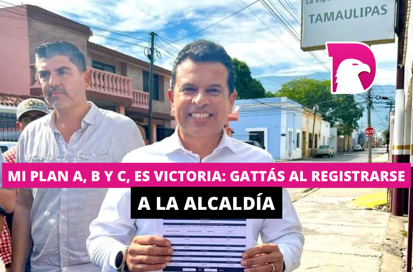  Mi plan A, B y C, es Victoria: Gattás al registrarse a la alcaldía