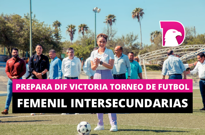  Prepara DIF Victoria torneo de fútbol femenil Intersecundarias