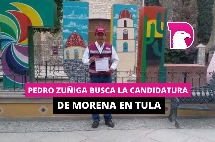  Pedro Zúñiga busca la candidatura de MORENA en Tula