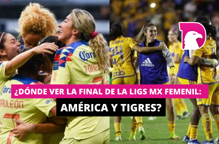  ¿Dónde ver la final de la liga MX Femenil: América y Tigres?