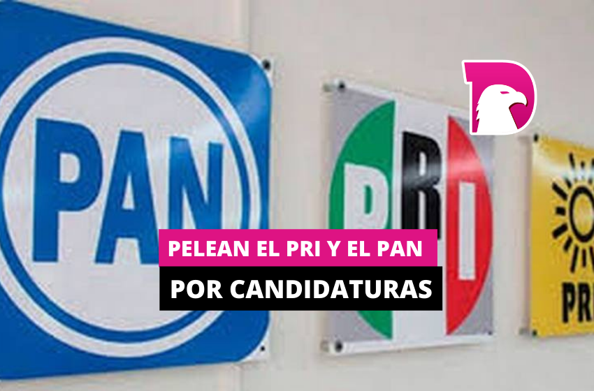  Pelean PRI y el PAN por candidaturas