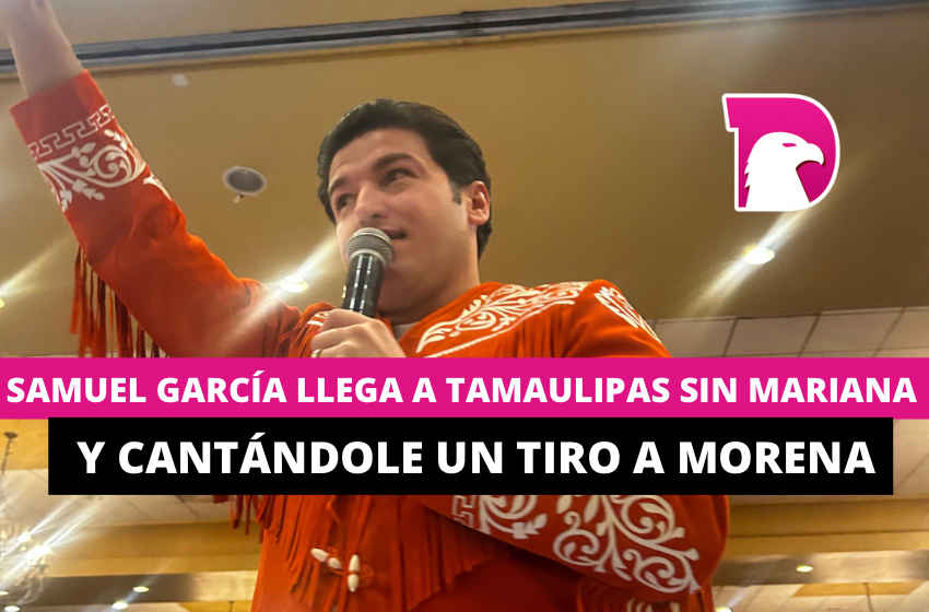  Samuel García llega a Tamaulipas sin Mariana y cantándole un tiro a Morena