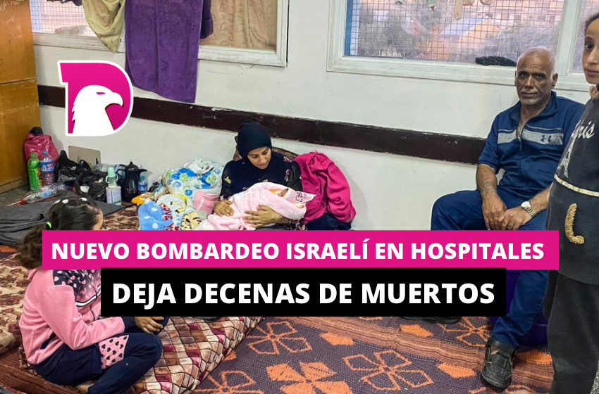  Nuevo bombardeo israelí en hospitales deja decenas de muertos