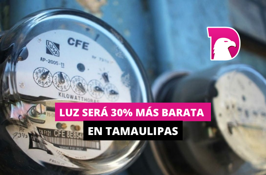  Luz será 30% más barata en Tamaulipas