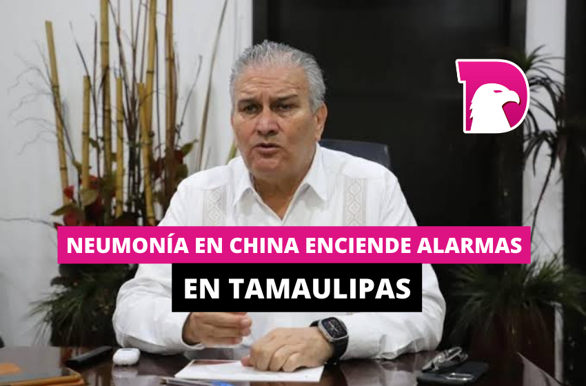  Neumonía china enciende alarmas en Tamaulipas