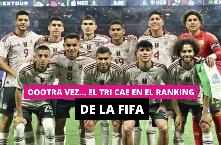  Oootra vez … El TRI cae en el ranking de la FIFA