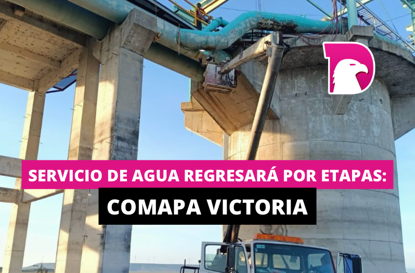  Servicio de agua regresará por etapas: Comapa Victoria